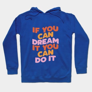 If You Can Dream It You Can Do It by The Motivated Type in Red pink and Peach Hoodie